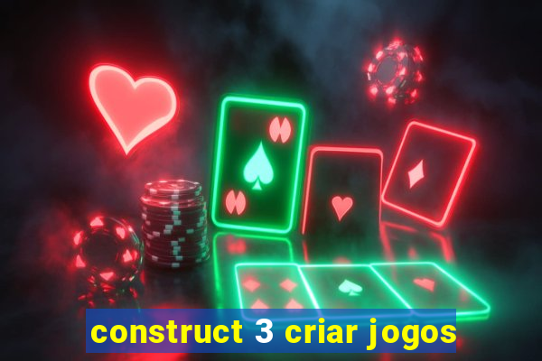 construct 3 criar jogos